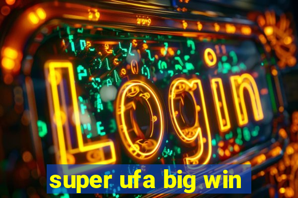 super ufa big win